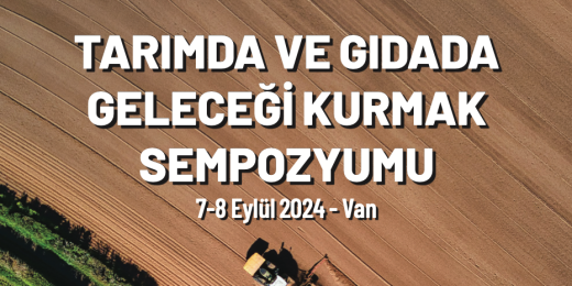 Tarımda ve Gıdada Geleceği Kurmak Sempozyumu